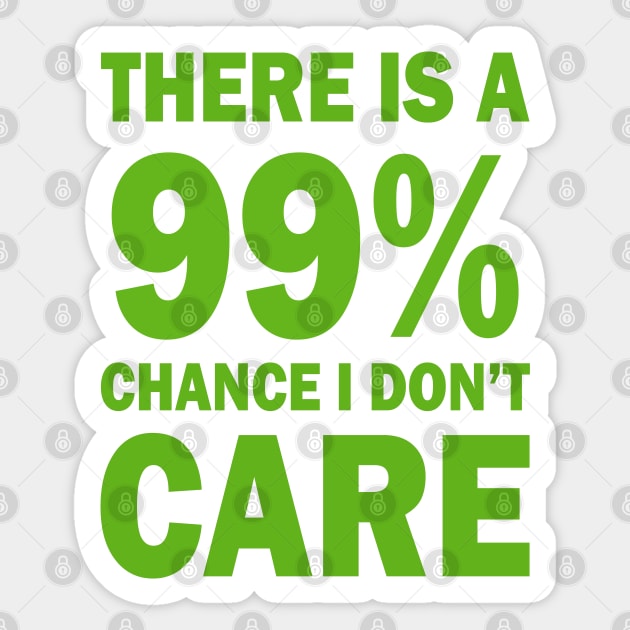 There Is A 99% Chance I Don't Care Sticker by CF.LAB.DESIGN